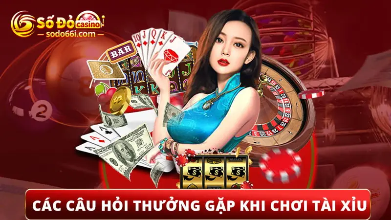 Các câu hỏi thường gặp khi chơi tài xỉu online