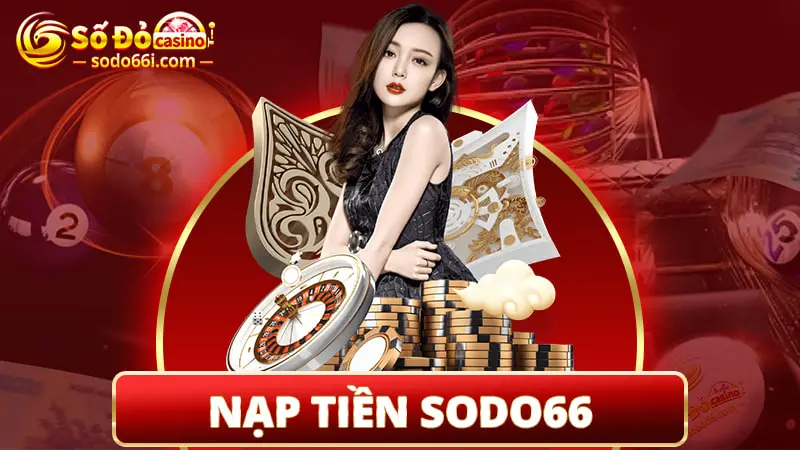 Hướng dẫn nạp tiền Sodo66 nhanh chóng