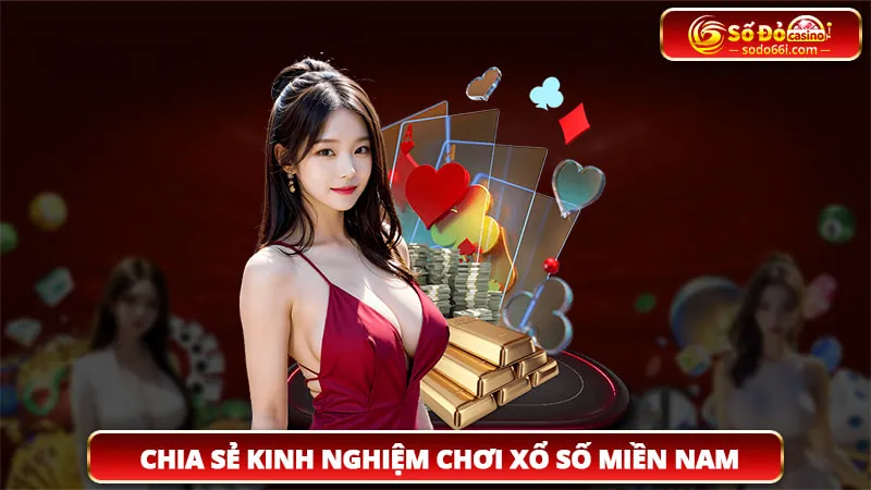 Chia sẻ kinh nghiệm chơi xổ số miền Nam