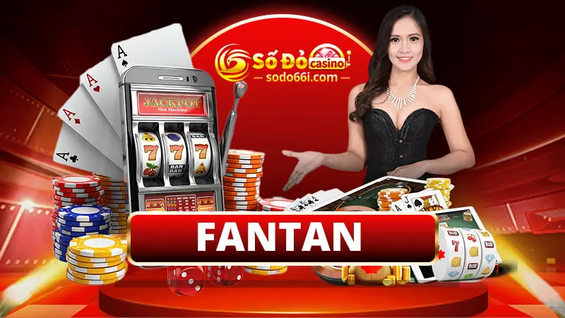 Giới thiệu đôi nét về Fantan tại Sodo66