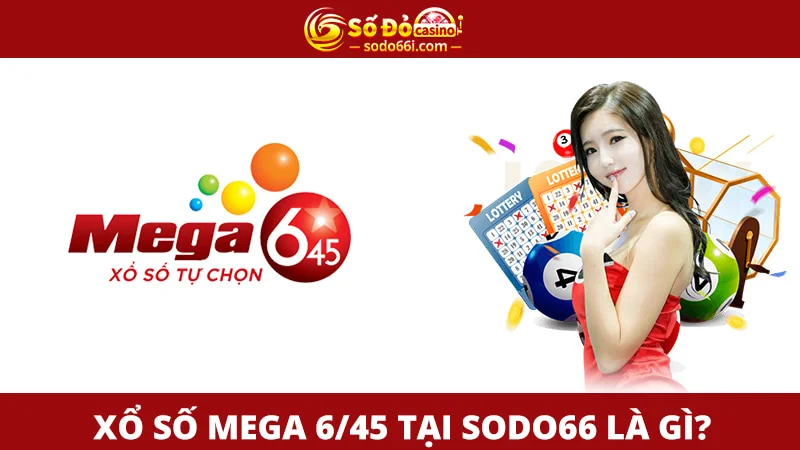 Xổ số MEGA 6/45 tại SODO66 là gì?